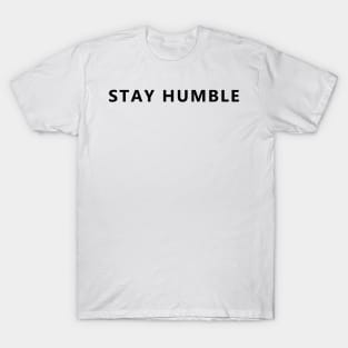 Stay humble T-Shirt